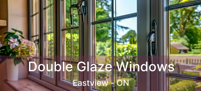  Double Glaze Windows Eastview - ON