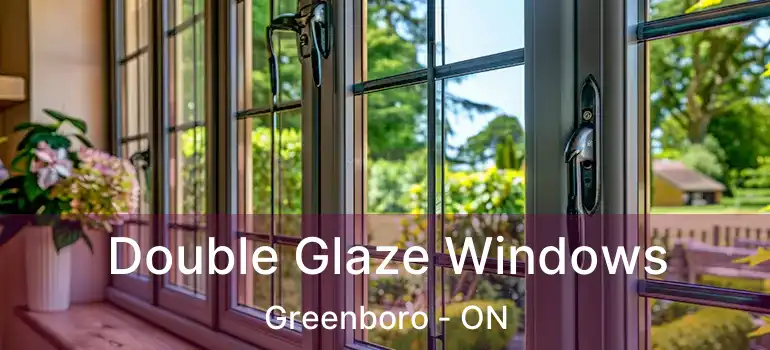  Double Glaze Windows Greenboro - ON