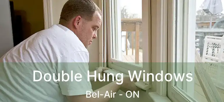  Double Hung Windows Bel-Air - ON