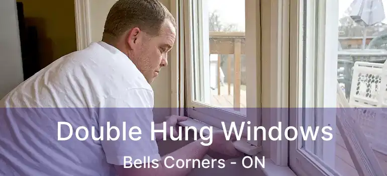  Double Hung Windows Bells Corners - ON