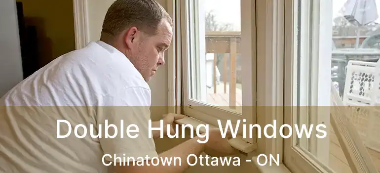  Double Hung Windows Chinatown Ottawa - ON