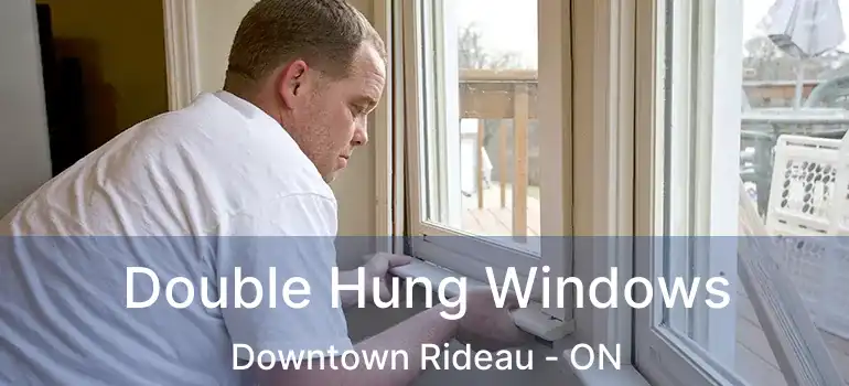  Double Hung Windows Downtown Rideau - ON