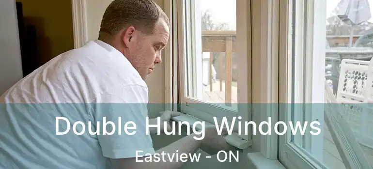  Double Hung Windows Eastview - ON