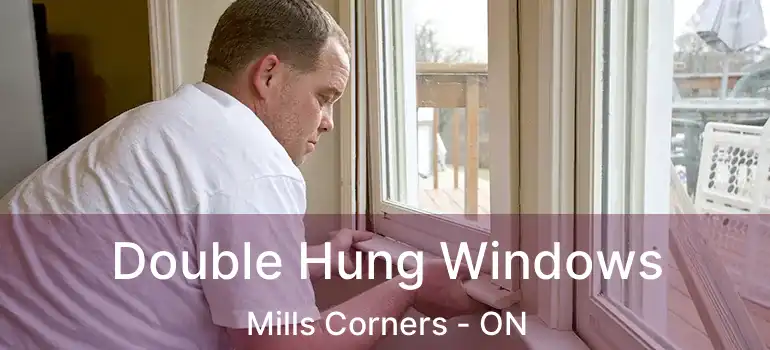  Double Hung Windows Mills Corners - ON