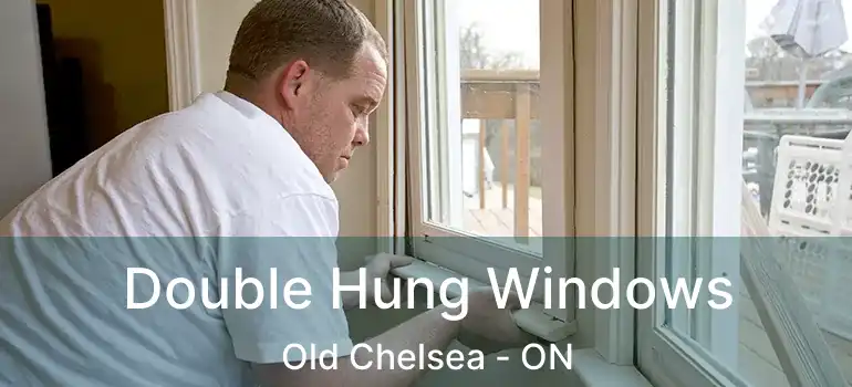  Double Hung Windows Old Chelsea - ON