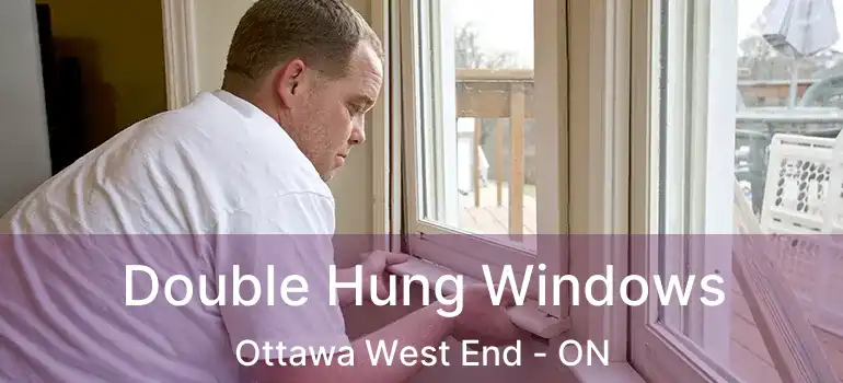  Double Hung Windows Ottawa West End - ON