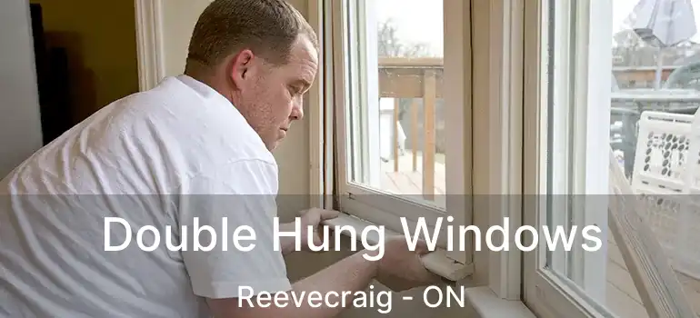  Double Hung Windows Reevecraig - ON