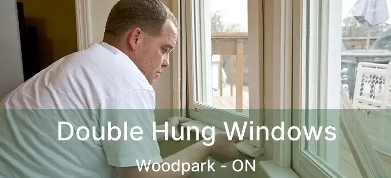  Double Hung Windows Woodpark - ON