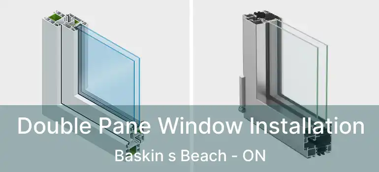  Double Pane Window Installation Baskin s Beach - ON