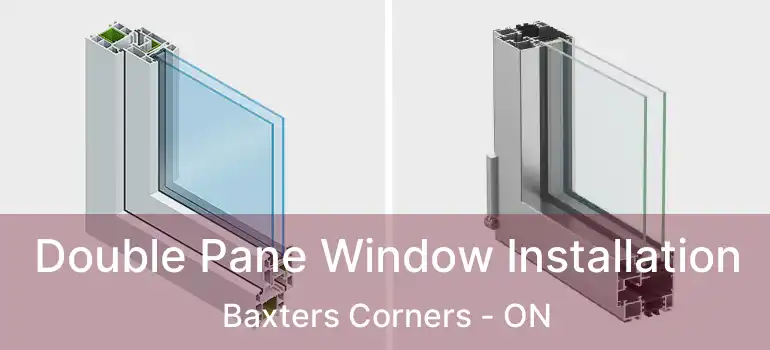  Double Pane Window Installation Baxters Corners - ON