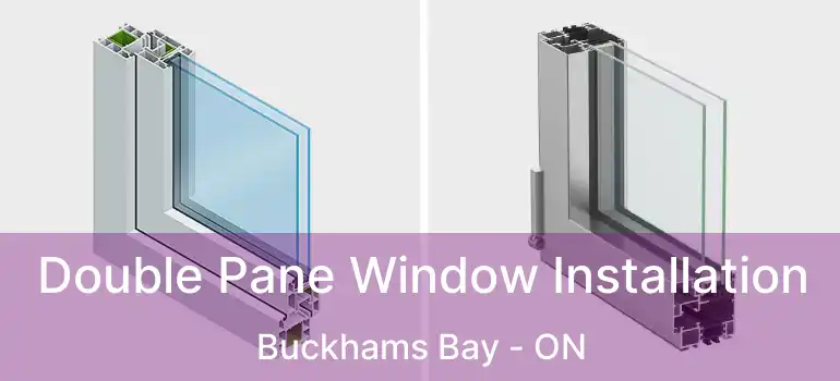  Double Pane Window Installation Buckhams Bay - ON