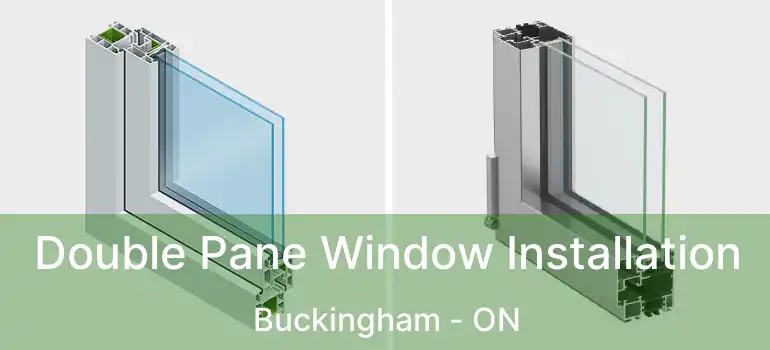  Double Pane Window Installation Buckingham - ON