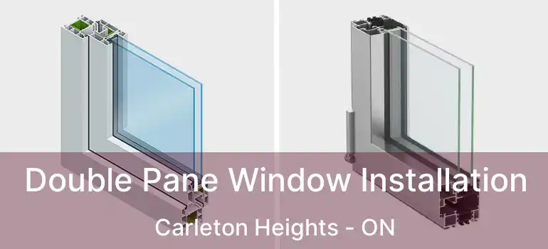  Double Pane Window Installation Carleton Heights - ON