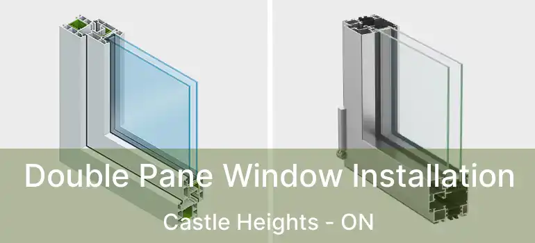  Double Pane Window Installation Castle Heights - ON