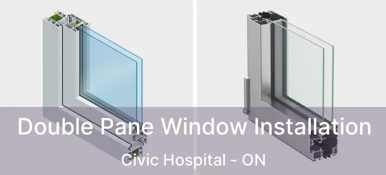  Double Pane Window Installation Civic Hospital - ON