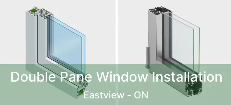  Double Pane Window Installation Eastview - ON