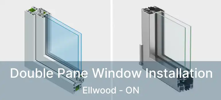  Double Pane Window Installation Ellwood - ON