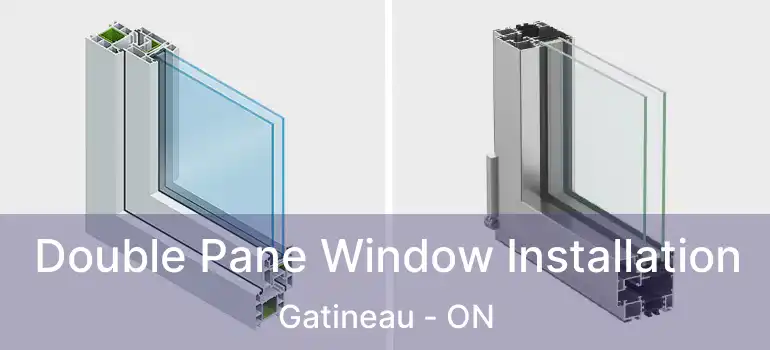  Double Pane Window Installation Gatineau - ON