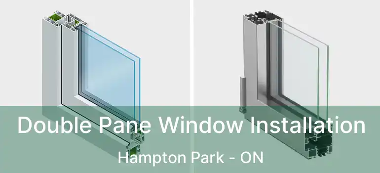  Double Pane Window Installation Hampton Park - ON