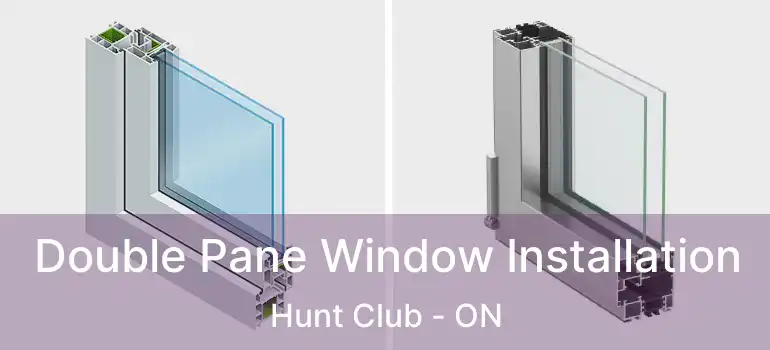  Double Pane Window Installation Hunt Club - ON