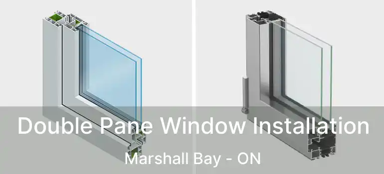  Double Pane Window Installation Marshall Bay - ON