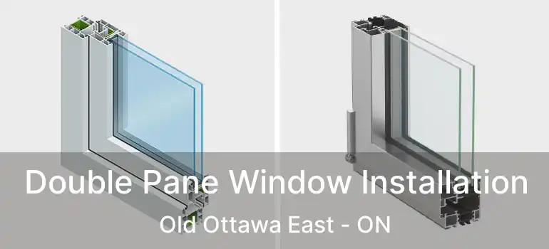  Double Pane Window Installation Old Ottawa East - ON