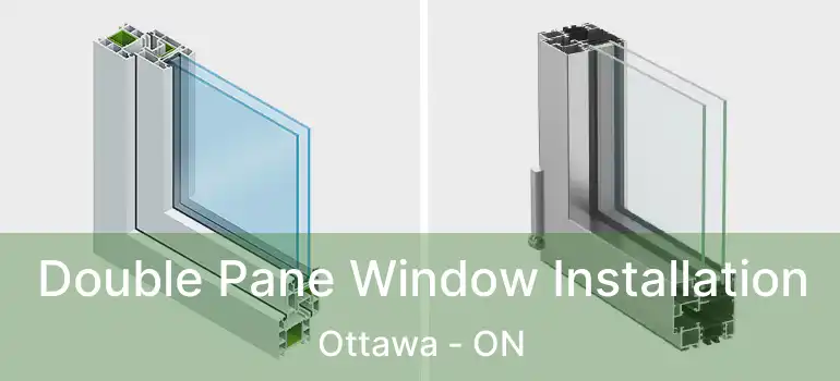  Double Pane Window Installation Ottawa - ON