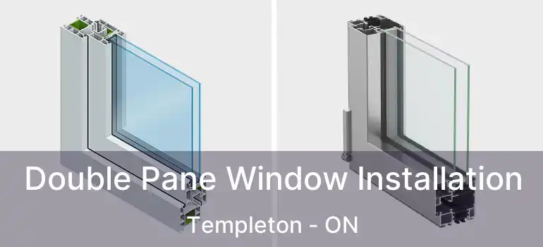  Double Pane Window Installation Templeton - ON