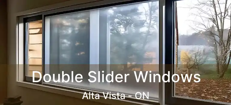  Double Slider Windows Alta Vista - ON