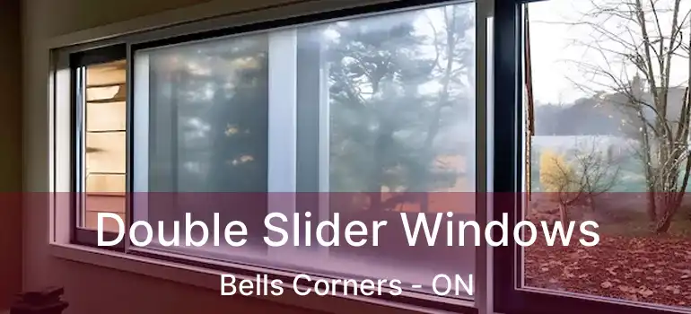  Double Slider Windows Bells Corners - ON