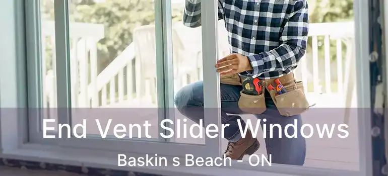  End Vent Slider Windows Baskin s Beach - ON