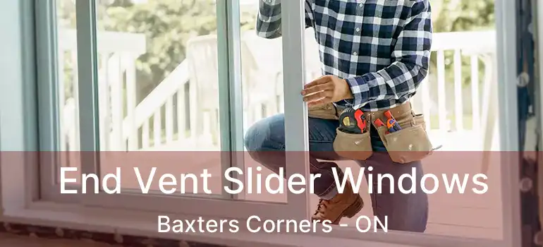  End Vent Slider Windows Baxters Corners - ON