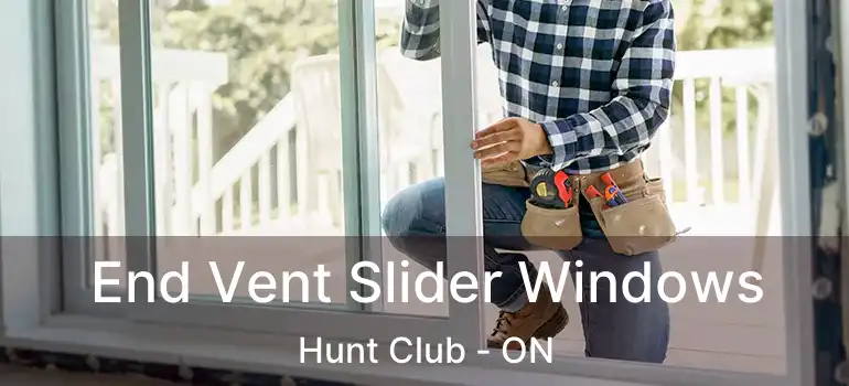  End Vent Slider Windows Hunt Club - ON