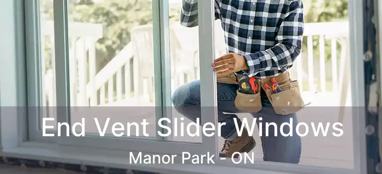  End Vent Slider Windows Manor Park - ON