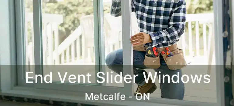  End Vent Slider Windows Metcalfe - ON