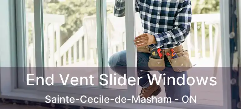  End Vent Slider Windows Sainte-Cecile-de-Masham - ON