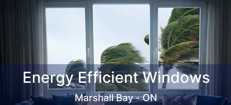  Energy Efficient Windows Marshall Bay - ON