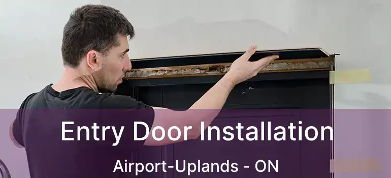  Entry Door Installation Airport-Uplands - ON