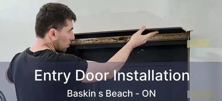  Entry Door Installation Baskin s Beach - ON