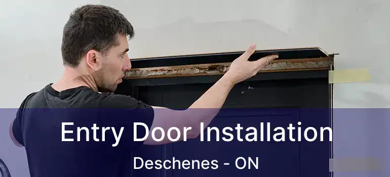  Entry Door Installation Deschenes - ON