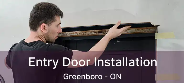  Entry Door Installation Greenboro - ON