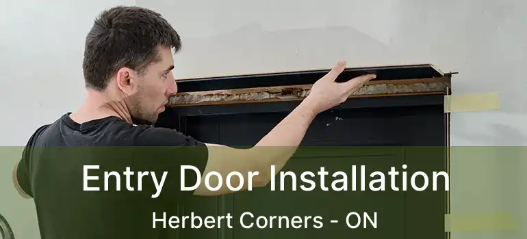  Entry Door Installation Herbert Corners - ON