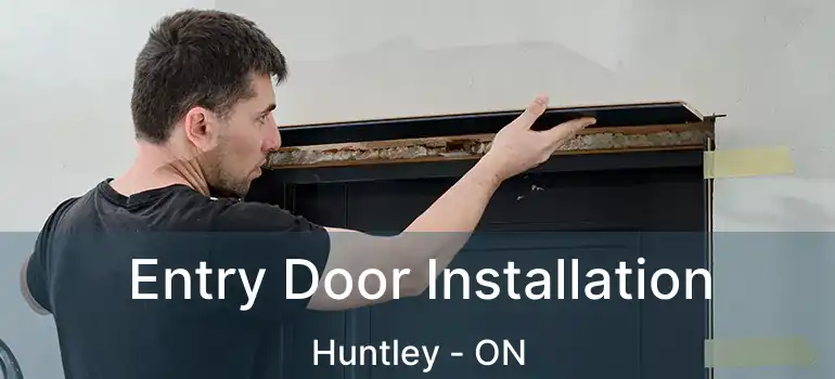  Entry Door Installation Huntley - ON