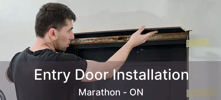  Entry Door Installation Marathon - ON