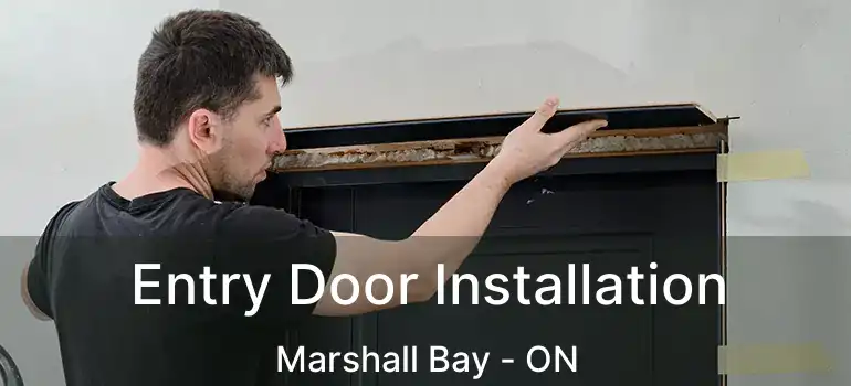  Entry Door Installation Marshall Bay - ON