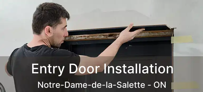  Entry Door Installation Notre-Dame-de-la-Salette - ON