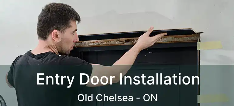  Entry Door Installation Old Chelsea - ON