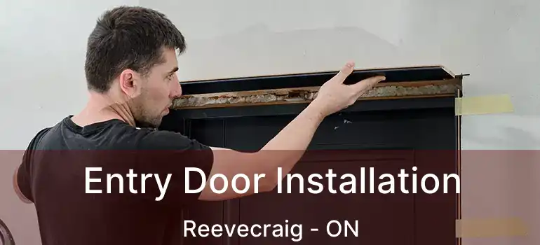  Entry Door Installation Reevecraig - ON