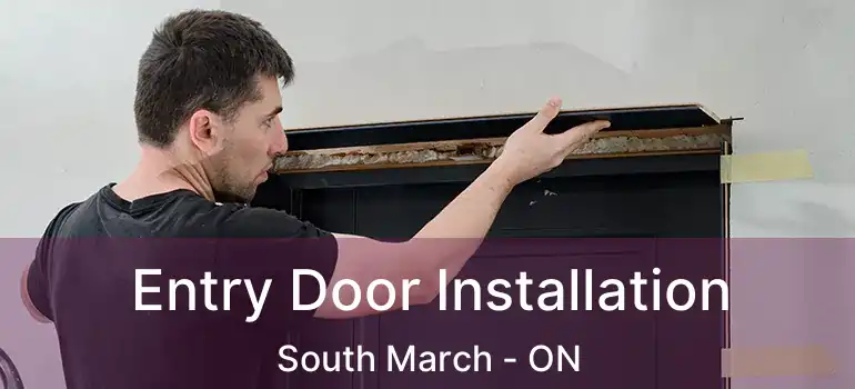  Entry Door Installation South March - ON