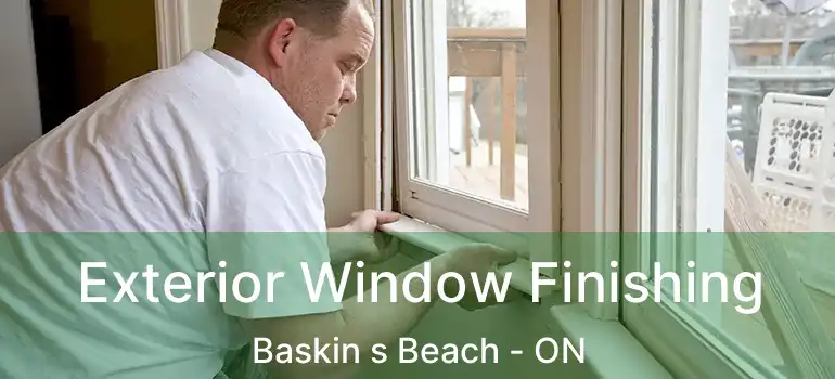  Exterior Window Finishing Baskin s Beach - ON